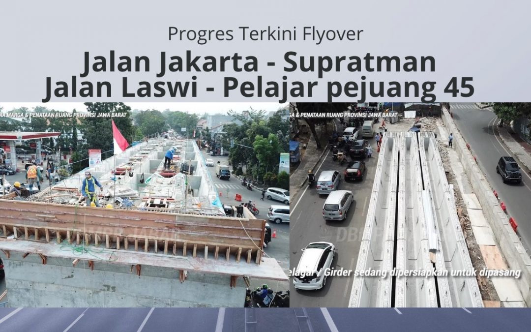 Progres Terkini Flyover Flyover Jalan Jakarta & Jalan Laswi – Bandung